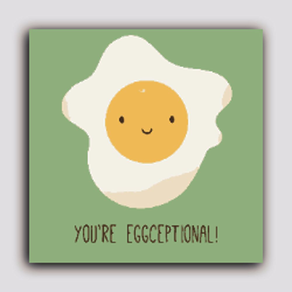 You're Eggceptional