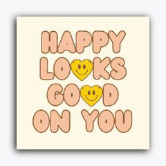 Happy Looks Good on you