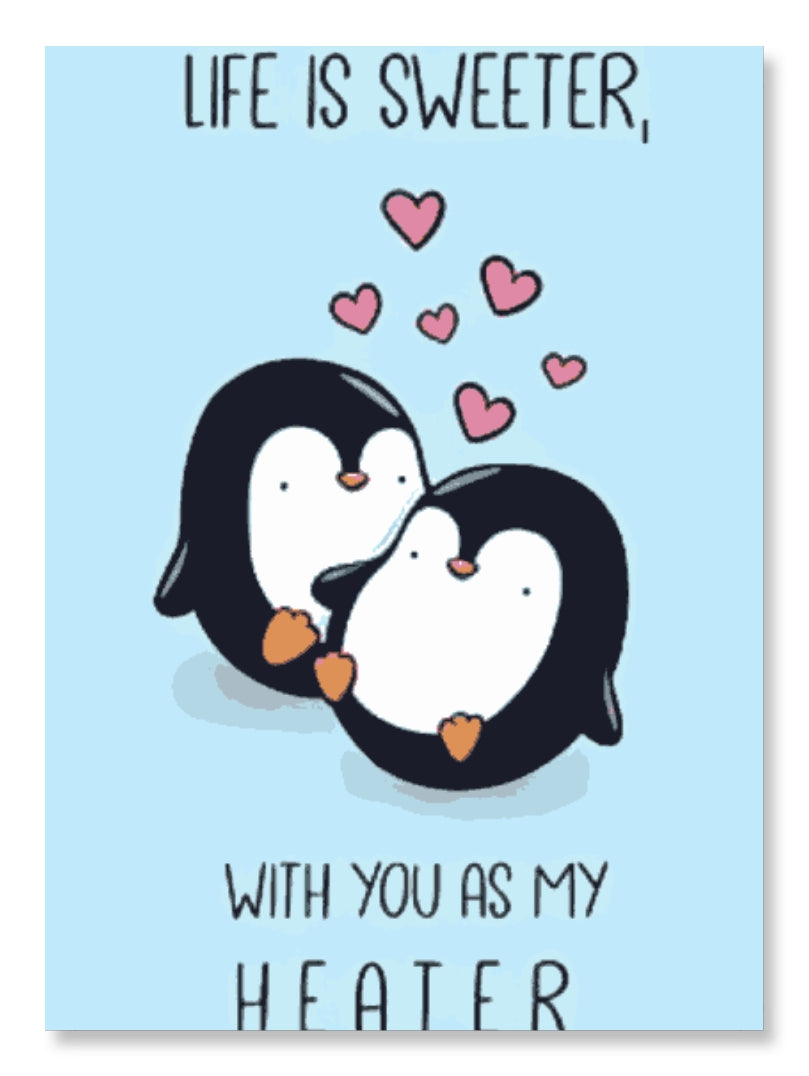 Life Is Sweeter With You As My Heater - Valentine Special