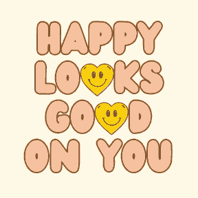 Happy Looks Good on you