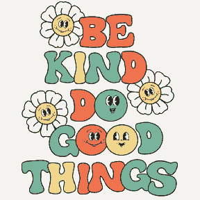 Be kind do Good things