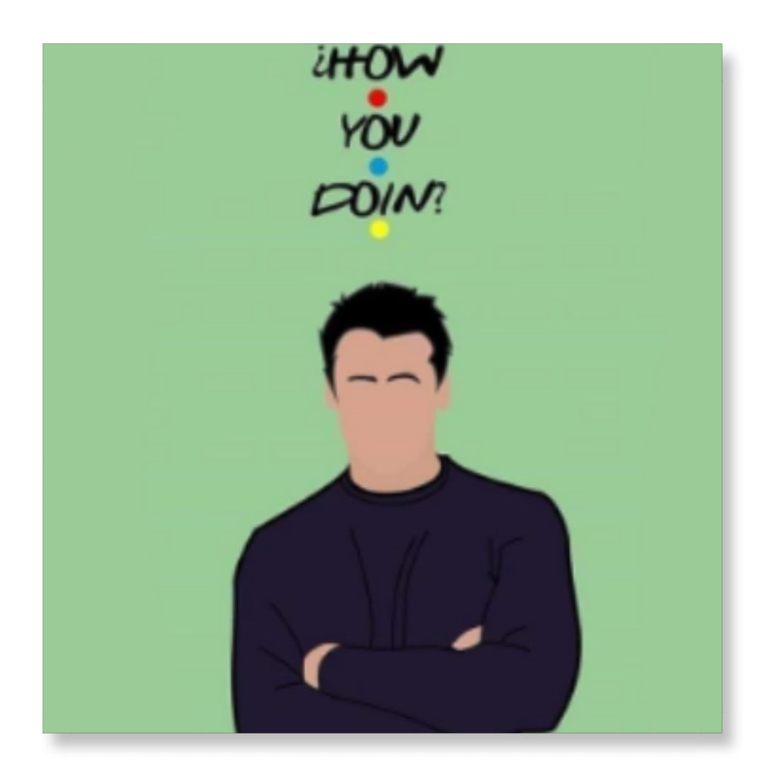 How you doing Vibes - Friends