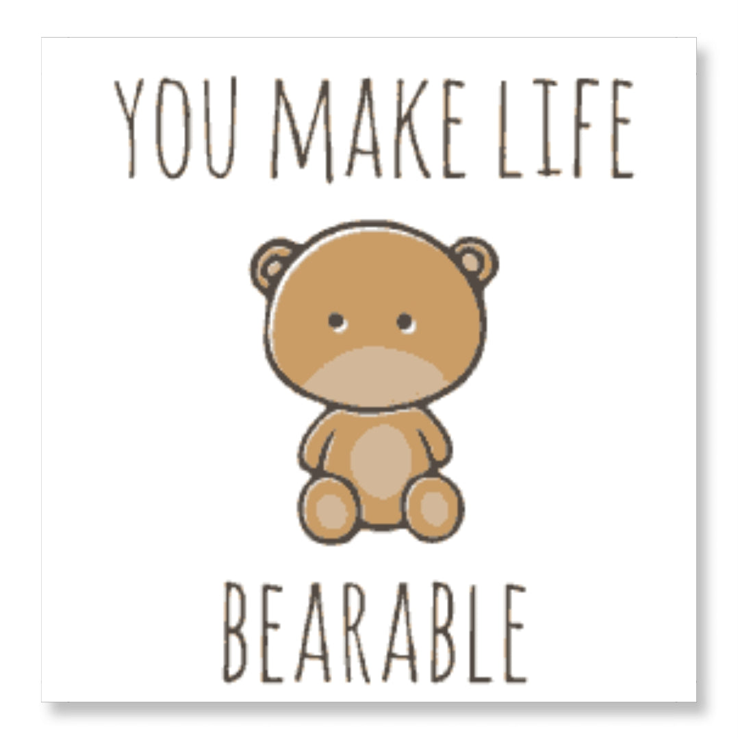 You Make my Life Bearable - Teddy Day
