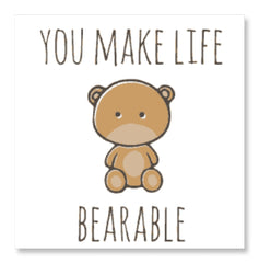 You Make my Life Bearable - Teddy Day