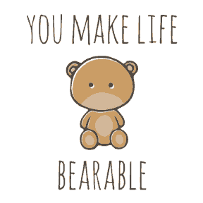 You Make my Life Bearable - Teddy Day