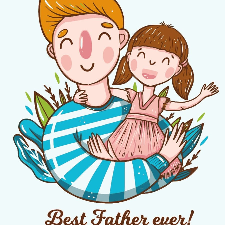 Father's Day- Father and daughter- Best Father Ever