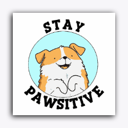 Stay Pawsitive Cute
