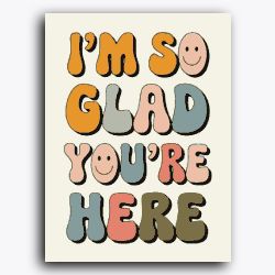 I'm so Glad you're here
