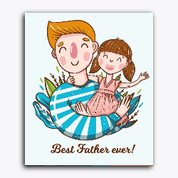 Father's Day- Father and daughter- Best Father Ever
